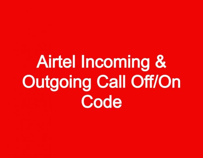 Airtel Incoming & Outgoing Call Off/On Code 2022
